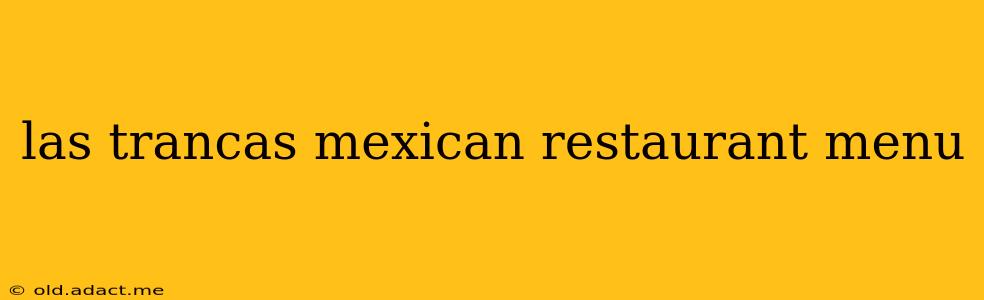 las trancas mexican restaurant menu
