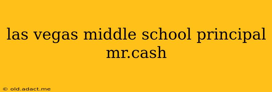 las vegas middle school principal mr.cash