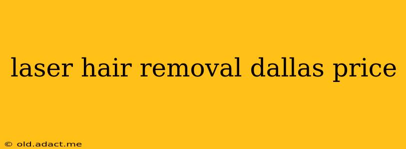 laser hair removal dallas price
