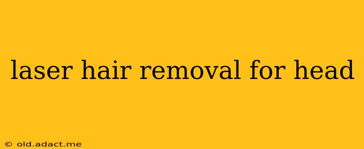 laser hair removal for head