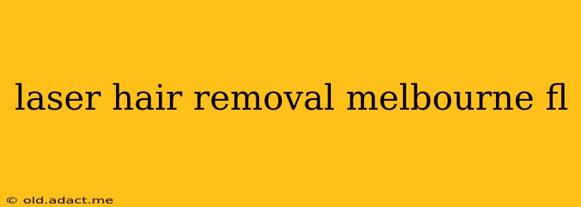 laser hair removal melbourne fl