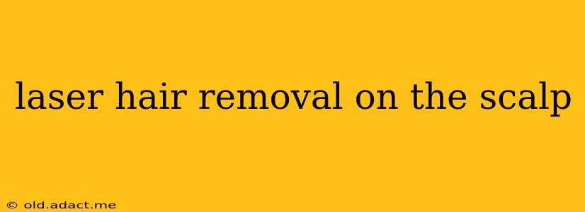 laser hair removal on the scalp