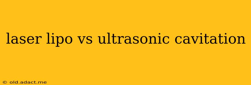 laser lipo vs ultrasonic cavitation