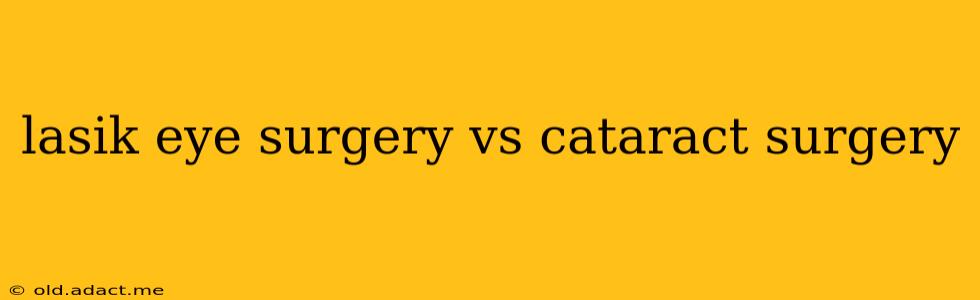 lasik eye surgery vs cataract surgery