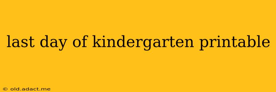 last day of kindergarten printable