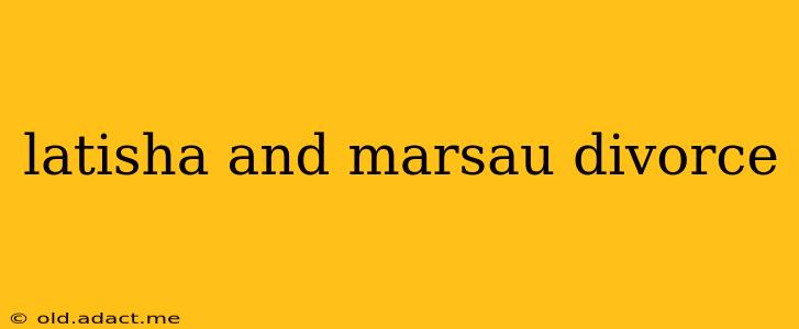latisha and marsau divorce