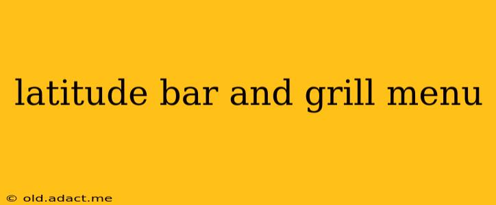 latitude bar and grill menu