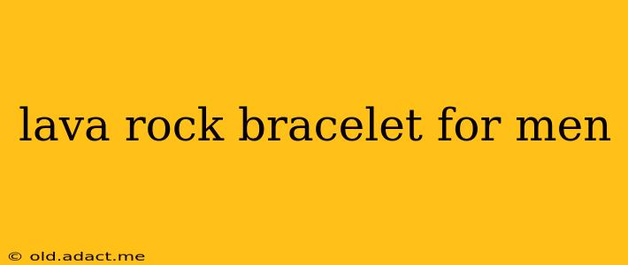 lava rock bracelet for men
