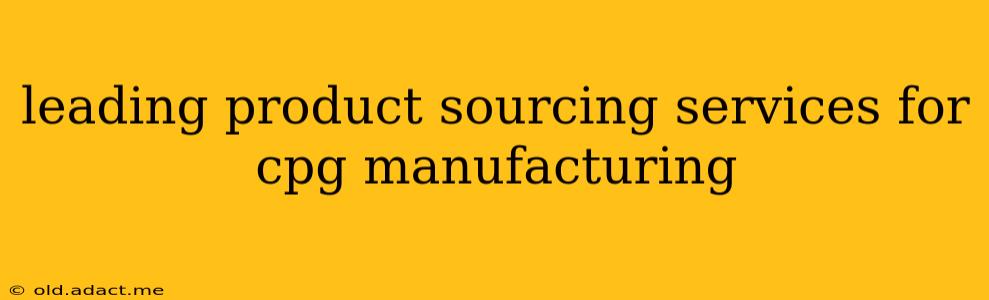 leading product sourcing services for cpg manufacturing