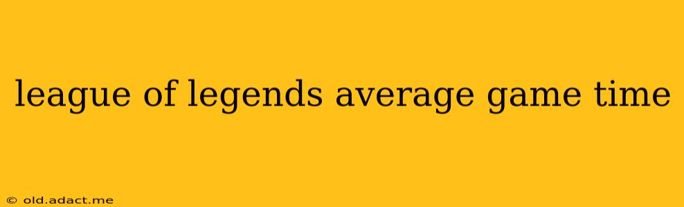 league of legends average game time