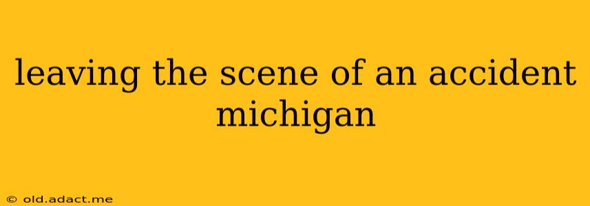 leaving the scene of an accident michigan