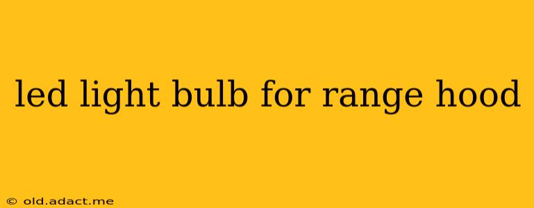 led light bulb for range hood