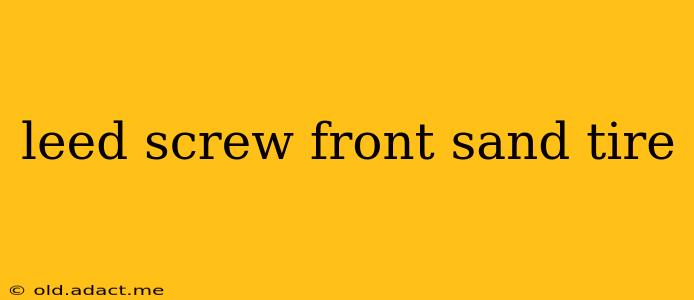 leed screw front sand tire