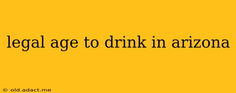 legal age to drink in arizona