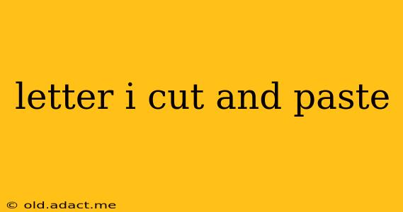 letter i cut and paste