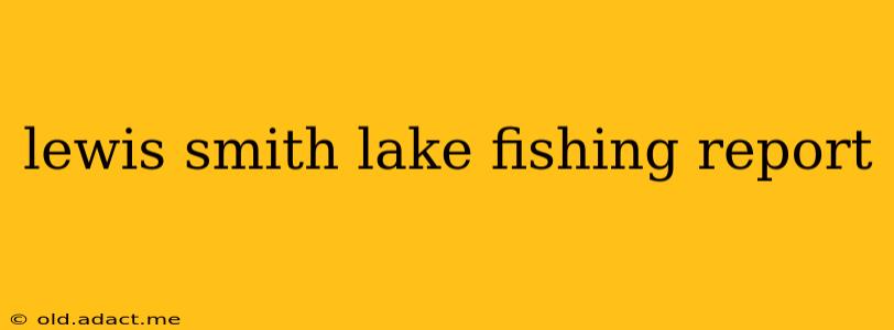 lewis smith lake fishing report