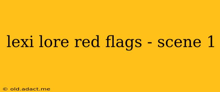 lexi lore red flags - scene 1