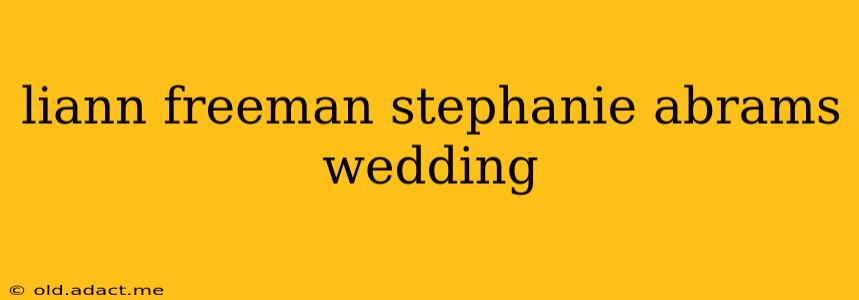 liann freeman stephanie abrams wedding