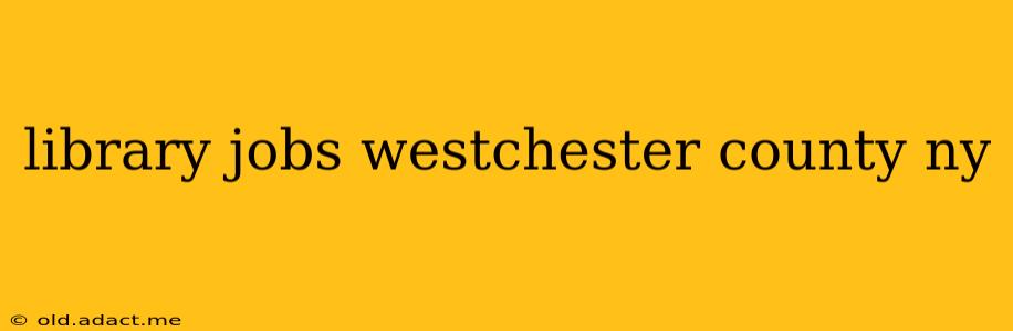 library jobs westchester county ny