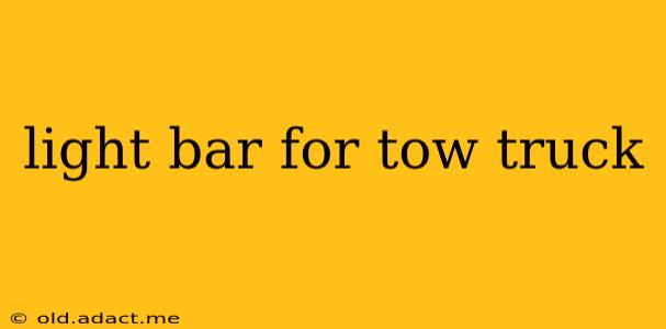 light bar for tow truck
