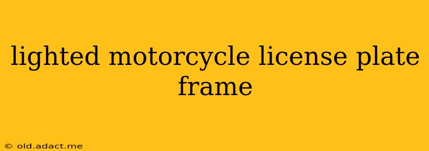 lighted motorcycle license plate frame