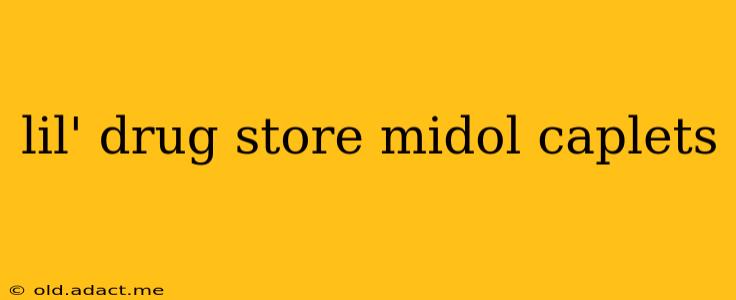 lil' drug store midol caplets