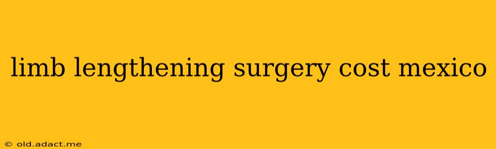 limb lengthening surgery cost mexico