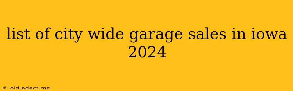 list of city wide garage sales in iowa 2024