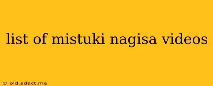 list of mistuki nagisa videos