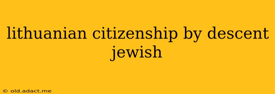 lithuanian citizenship by descent jewish