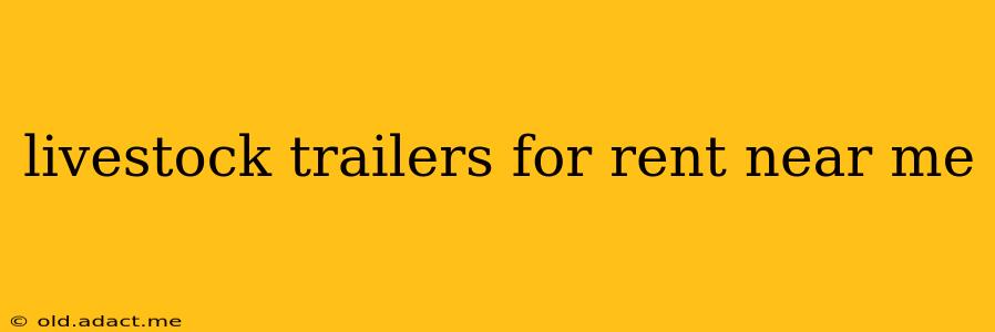 livestock trailers for rent near me