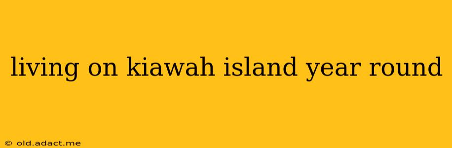 living on kiawah island year round