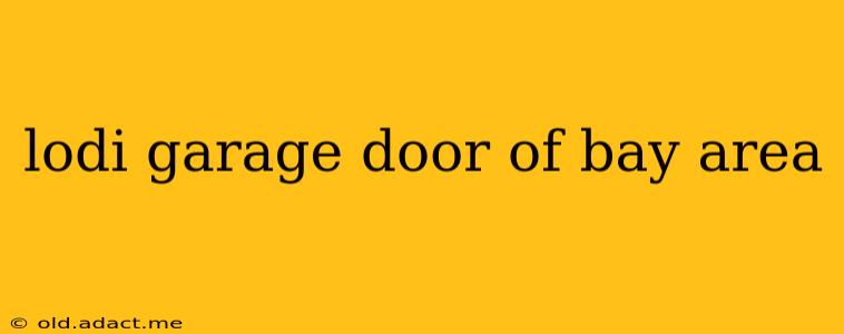 lodi garage door of bay area