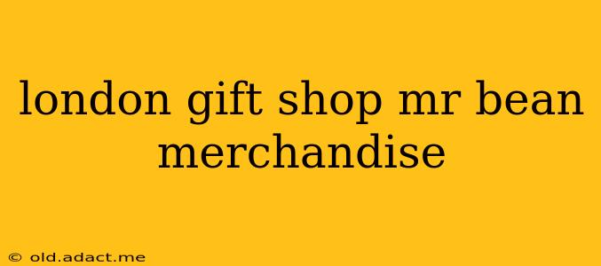 london gift shop mr bean merchandise