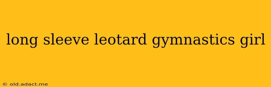 long sleeve leotard gymnastics girl