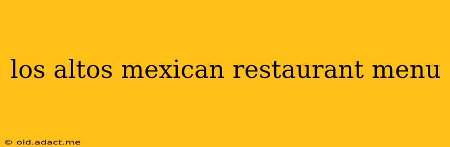 los altos mexican restaurant menu