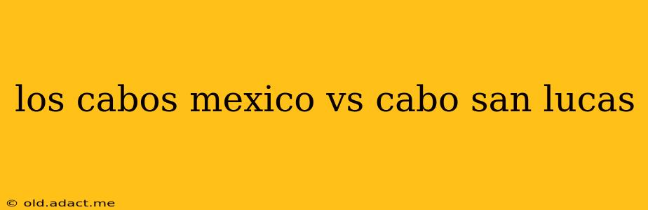 los cabos mexico vs cabo san lucas