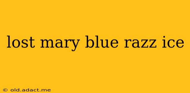 lost mary blue razz ice