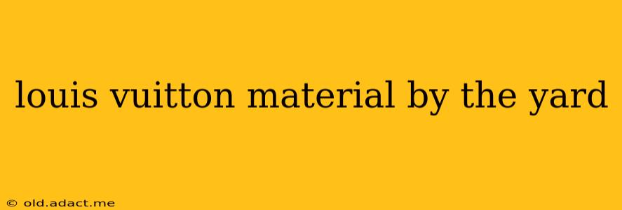 louis vuitton material by the yard
