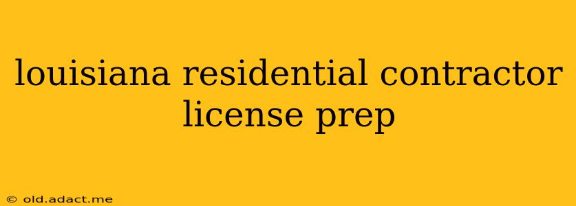 louisiana residential contractor license prep