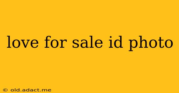 love for sale id photo