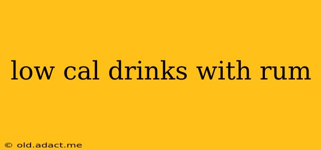 low cal drinks with rum
