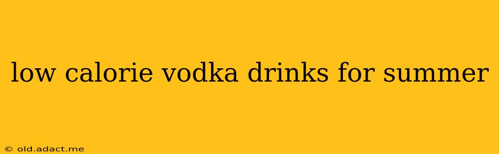 low calorie vodka drinks for summer