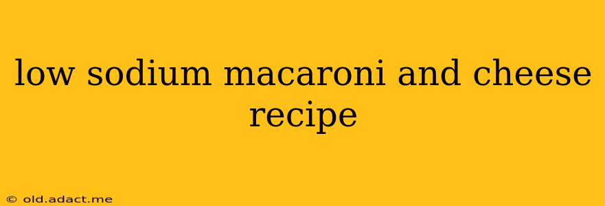 low sodium macaroni and cheese recipe