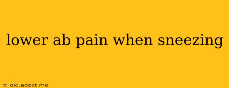 lower ab pain when sneezing