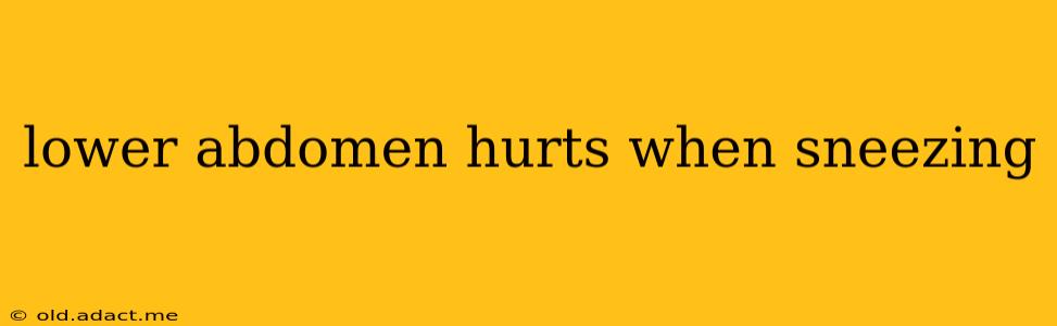 lower abdomen hurts when sneezing