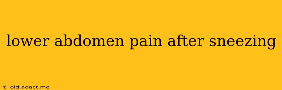 lower abdomen pain after sneezing