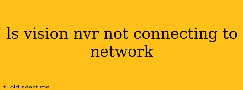 ls vision nvr not connecting to network