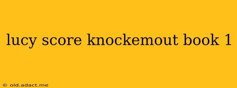 lucy score knockemout book 1