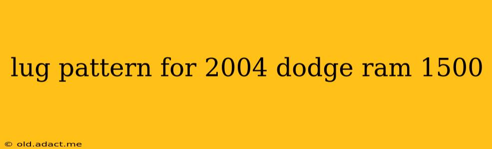 lug pattern for 2004 dodge ram 1500